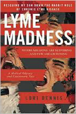 lyme madness book
lyme madness Lori Dennis
Lori Dennis Lyme book
