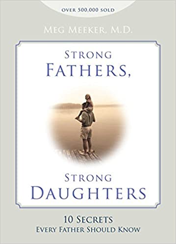Strong Fathers Strong Daughters.

A must read on the list of books for dads raising daughters.