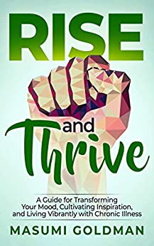 rise and thrive book, rise and thrive chronic illness, masumi goldman rise and thrive