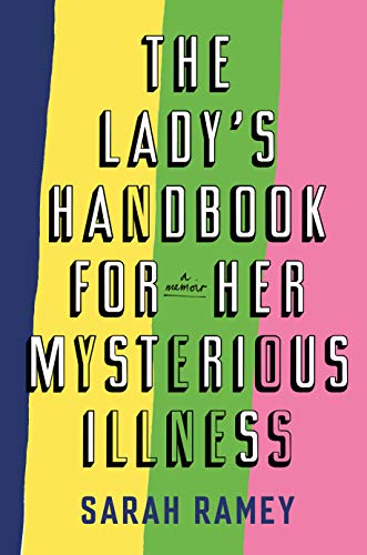 the ladys handbook for mysterious illness, sarah ramley book, the landys handbook mysterious illness, books about chronic illness, disease books, chronic illness books.